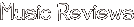 Music Reviews